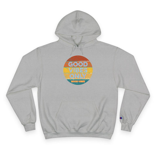 Good Vibes Only  Champion Hoodie = Mood Vibes